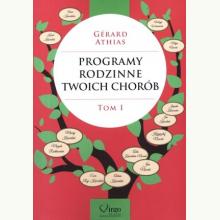 Programy rodzinne twoich chorób. Tom I, 9788362842070