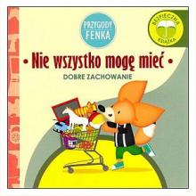 Przygody Fenka. Dobre zachowanie - Nie wszystko mogę mieć, 9788364780103 Przygody Fenka. Dobre zachowanie - Nie wszystko mogę mieć, 9788364780103
