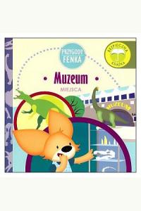 Przygody Fenka. Miejsca - Muzeum