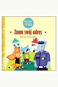 Przygody Fenka. Bezpieczeństwo - Znam swój adres