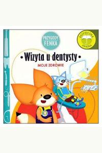 Przygody Fenka. Moje zdrowie - Wizyta u dentysty