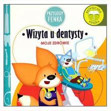 Przygody Fenka. Moje zdrowie - Wizyta u dentysty, 9788364780240