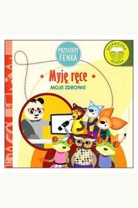 Przygody Fenka. Moje zdrowie - Myję ręce!