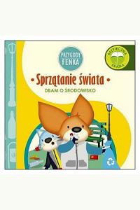 Przygody Fenka. Dbam o środowisko - Sprzątanie świata