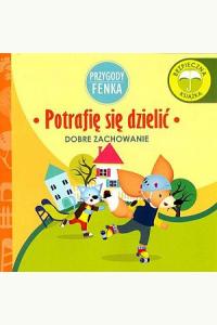 Przygody Fenka. Dobre zachowanie -Potrafię się dzielić