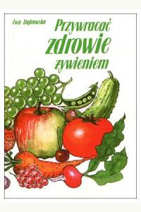 Przywracać zdrowie żywieniem