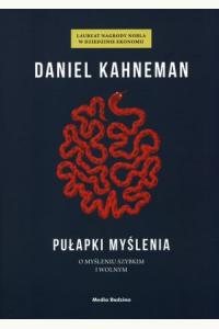 Pułapki myślenia. O myśleniu szybkim i wolnym