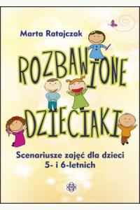 ROZBAWIONE DZIECIAKI – Scenariusze zajęć dla dzieci 5- i 6-letnich