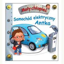 Samochód elektryczny Antka. Mały chłopiec, 9788327493859