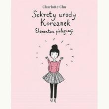 Sekrety urody Koreanek. Elementarz pielęgnacji, 9788324071470