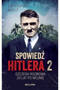 Spowiedź Hitlera 2. Szczera rozmowa 20 lat po wojnie