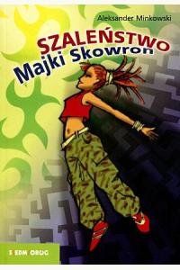 Szaleństwo Majki Skowron