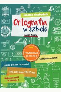Szkolny niezbędnik. Ortografia w szkole. Powtórka
