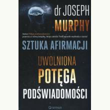 Sztuka afirmacji. Uwolniona potęga podświadomości, 9788328397354
