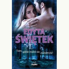 Tam, gdzie rodzi się zazdrość, 9788376747200