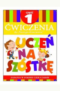 Teczka Uczeń na szóstkę. Ćwiczenia do „Naszego elementarza“. Część 1