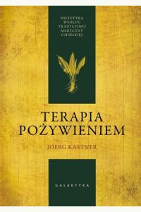 Terapia pożywieniem. Dietetyka według tradycyjnej medycyny chińskiej