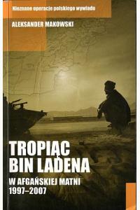 Tropiąc Bin Ladena. W afgańskiej matni 1997-2007
