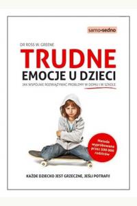 Trudne emocje u dzieci. Jak wspólnie rozwiązywać problemy w domu i w szkole