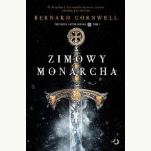 Trylogia arturiańska. Tom 1. Zimowy monarcha, 9788381351621