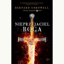 Trylogia arturiańska. Tom 2. Nieprzyjaciel Boga, 9788381351638