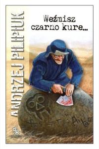 Weźmisz czarno kure...