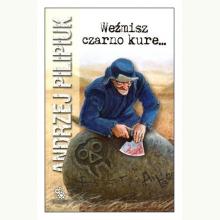 Weźmisz czarno kure..., 9788375747591