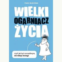 Wielki Ogarniacz Życia, czyli jak być szczęśliwym nie robiąc niczego, 9788324046775