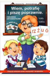 Wiem, potrafię i piszę poprawnie. Ćwiczenia ortograficzne