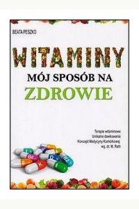 Witaminy - Mój sposób na zdrowie
