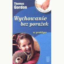 Wychowanie bez porażek w praktyce, 9788321119830