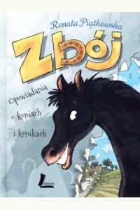 Zbój. Opowiadania o koniach i konikach