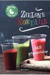 Zielone koktajle. 365 przepisów