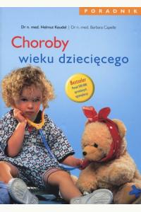 Choroby wieku dziecięcego. Poradnik