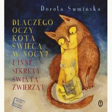 Dlaczego oczy kota świecą w nocy? I inne sekrety świata zwierząt, 9788308054215
