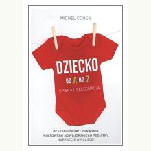 Dziecko od A do Z. Opieka i pielęgnacja, 9788328024885