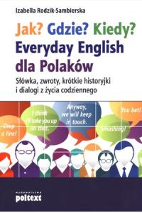 Jak? Gdzie? Kiedy? Everyday English dla Polaków (używana)