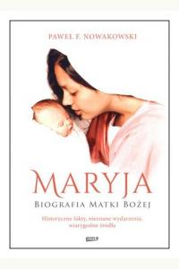 Maryja. Biografia Matki Bożej
