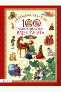 Za górami, za lasami. 100 najpiękniejszych bajek świata