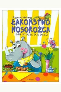 Łakomstwo nosorożca i inne wiersze dla dzieci