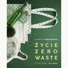 Życie Zero Waste, 9788324069828 Życie Zero Waste, 9788324069828