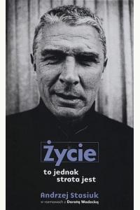 Życie to jednak strata jest