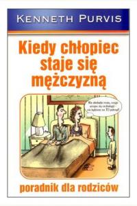 Kiedy chłopiec staje sie mężczyzną. Poradnik dla rodziców