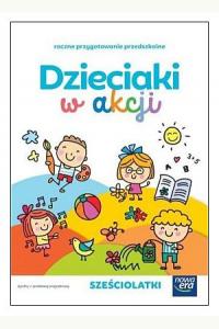 Dzieciaki w akcji. Roczne przygotowanie przedszkolne. Pakiet. Sześciolatki