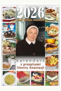 Kalendarz 2026 Rok pełen smaku z przepisami Siostry Anastazji