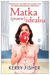 Matka (prawie) idealna