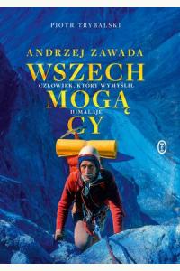 Wszechmogący. Andrzej Zawada. Człowiek, który wymyślił Himalaje