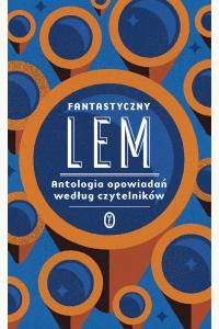 Fantastyczny Lem. Antologia opowiadań według czytelników