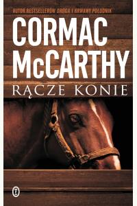 Rącze konie. Trylogia Pogranicza. Tom 1