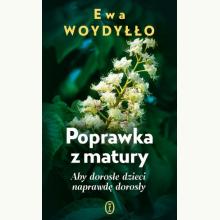 Poprawka z matury. Aby dorosłe dzieci naprawdę dorosły, 9788308085073 Poprawka z matury. Aby dorosłe dzieci naprawdę dorosły, 9788308085073